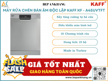 Máy rửa chén bán âm độc lập KAFF  KF - A45UVTFT - Made in Turkey
